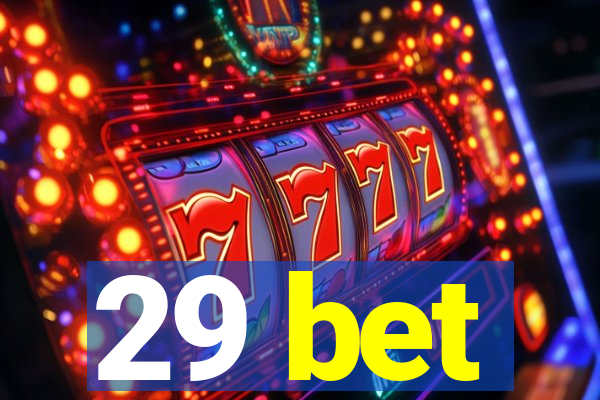 29 bet
